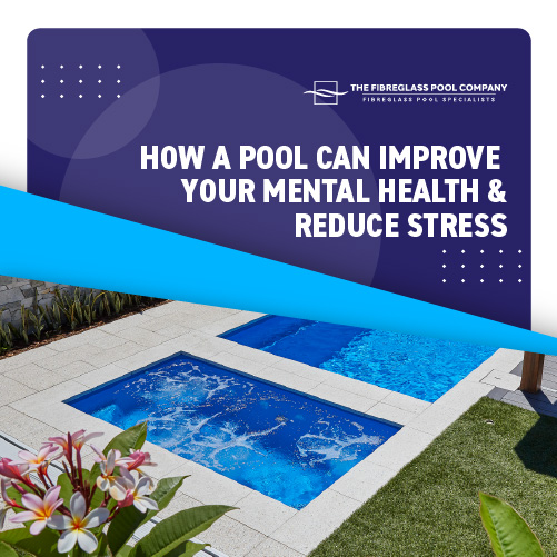 How A Pool Can Improve Your Mental Health & Reduce Stress - Featured Image