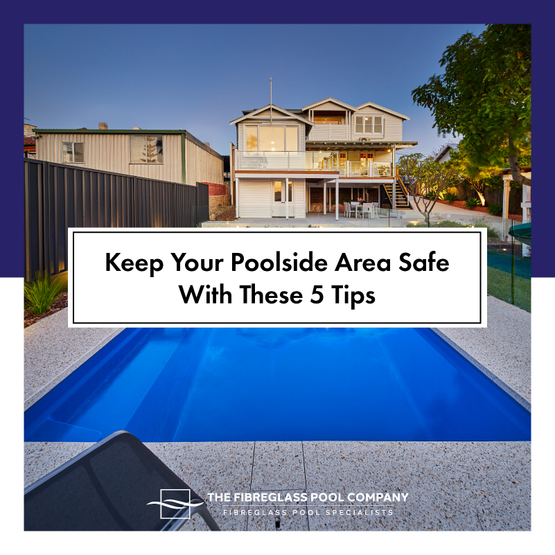Keep-Your-Poolside-Area-Safe-With-These-5-Tips-07