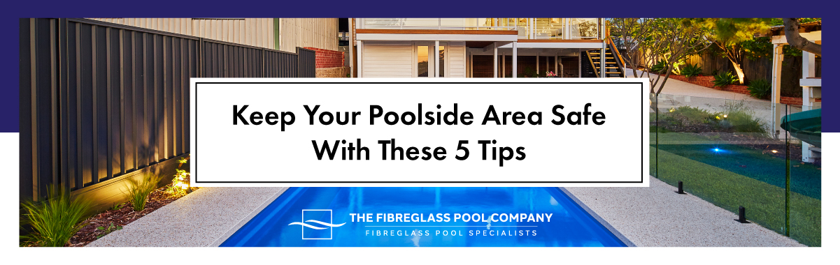 Keep-Your-Poolside-Area-Safe-With-These-5-Tips-08