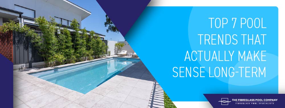 Top 7 Pool Trends That Actually Make Sense Long-Term Banner