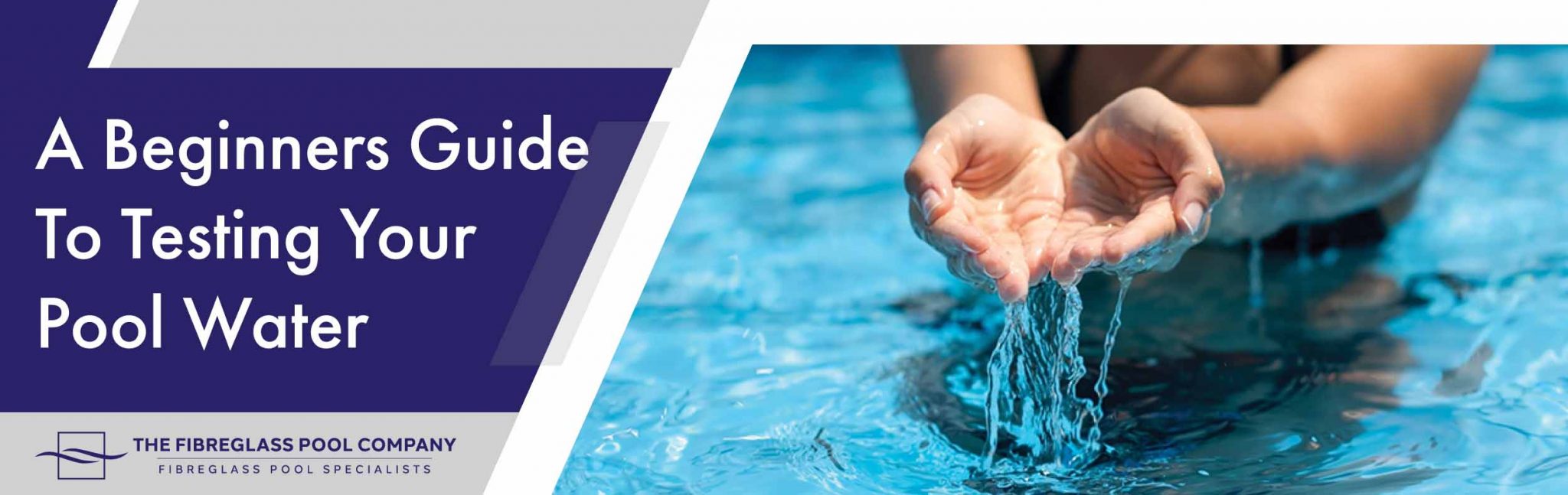 A Beginners Guide To Testing Your Pool Water The Fibreglass Pool Company