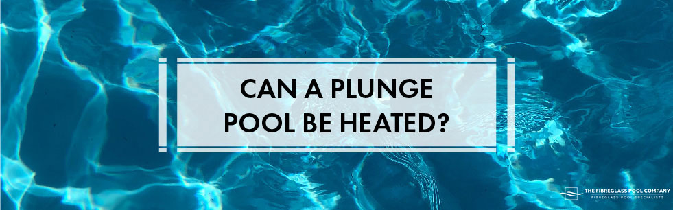 can-a-plunge-pool-be-heated-01