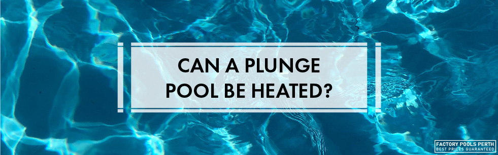 can-a-plunge-pool-be-heated-01