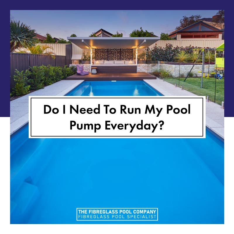 do-i-need-to-run-my-pool-pump-everyday