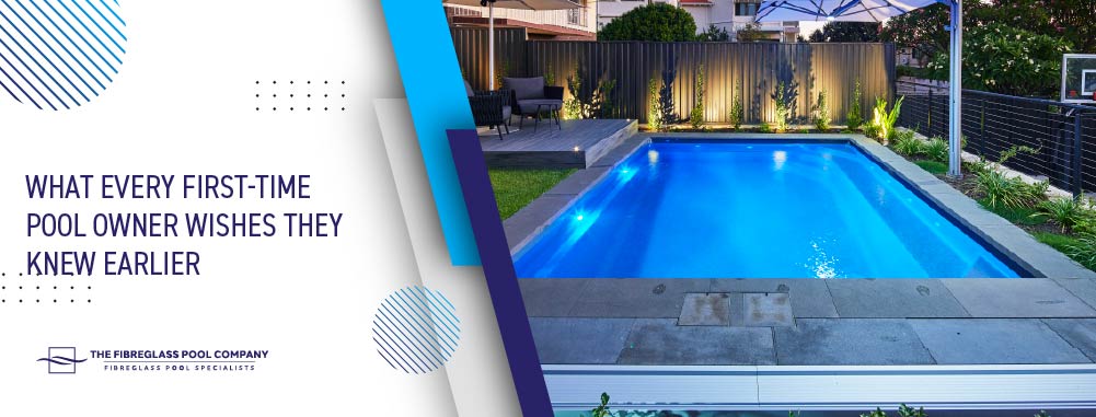 what-every-first-time-pool-owner-wishes-they-knew-earlier-banner